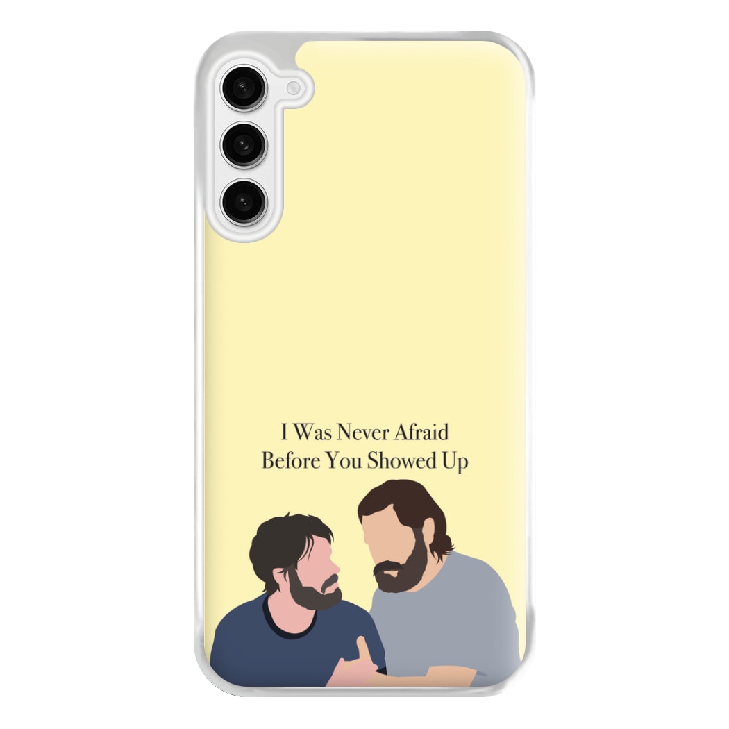 I Was Never Afraid Before You Showed Up Galaxy S23 Plus Case