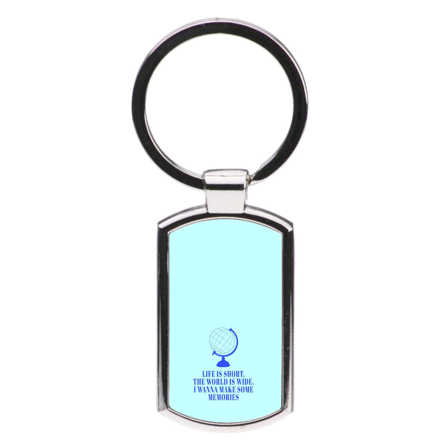 Life Is Short The World Is Wide - Mamma Mia Luxury Keyring