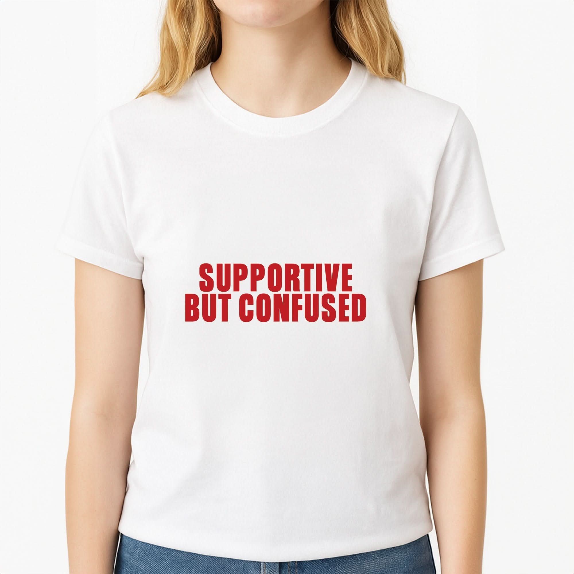 Supportive But Confused  Womens T-Shirt