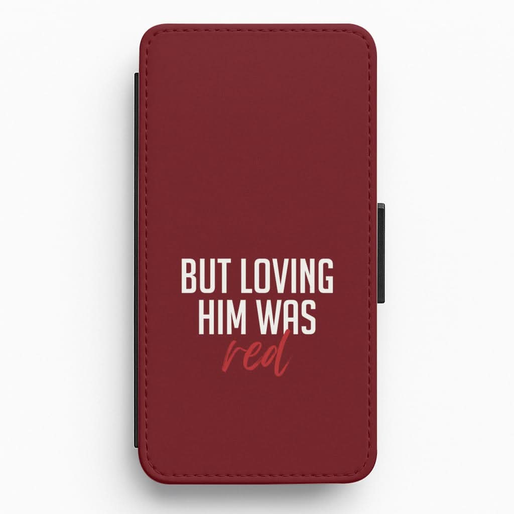 Loving Him Was Red Flip / Wallet Phone Case
