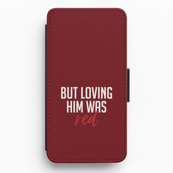 Loving Him Was Red Flip / Wallet Phone Case