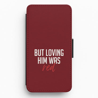 Loving Him Was Red Flip / Wallet Phone Case