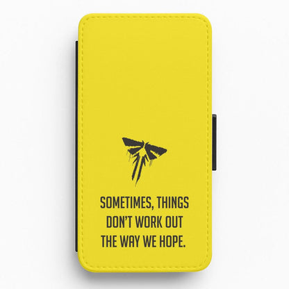 Sometime's Things Don't Work Out The Way We Hope Flip / Wallet Phone Case