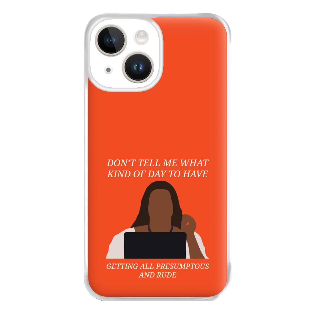 Don't Tell Me What Kind Of Day To Have iPhone 15 Case