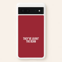 They've Burnt The Bean Google Pixel 7 Case