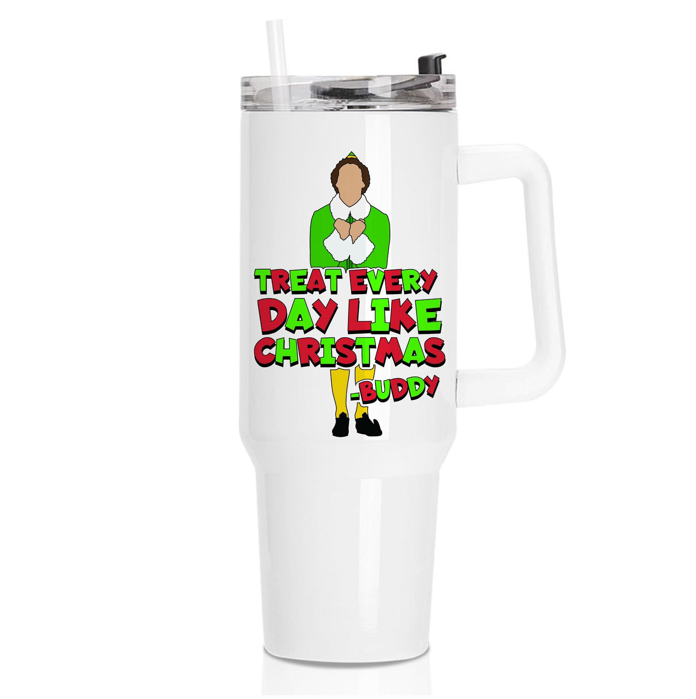 Treat Every Day Like Christmas Buddy Tumbler