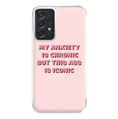 My Anxiety Is Chronic But This Ass Is Iconic Phone Case