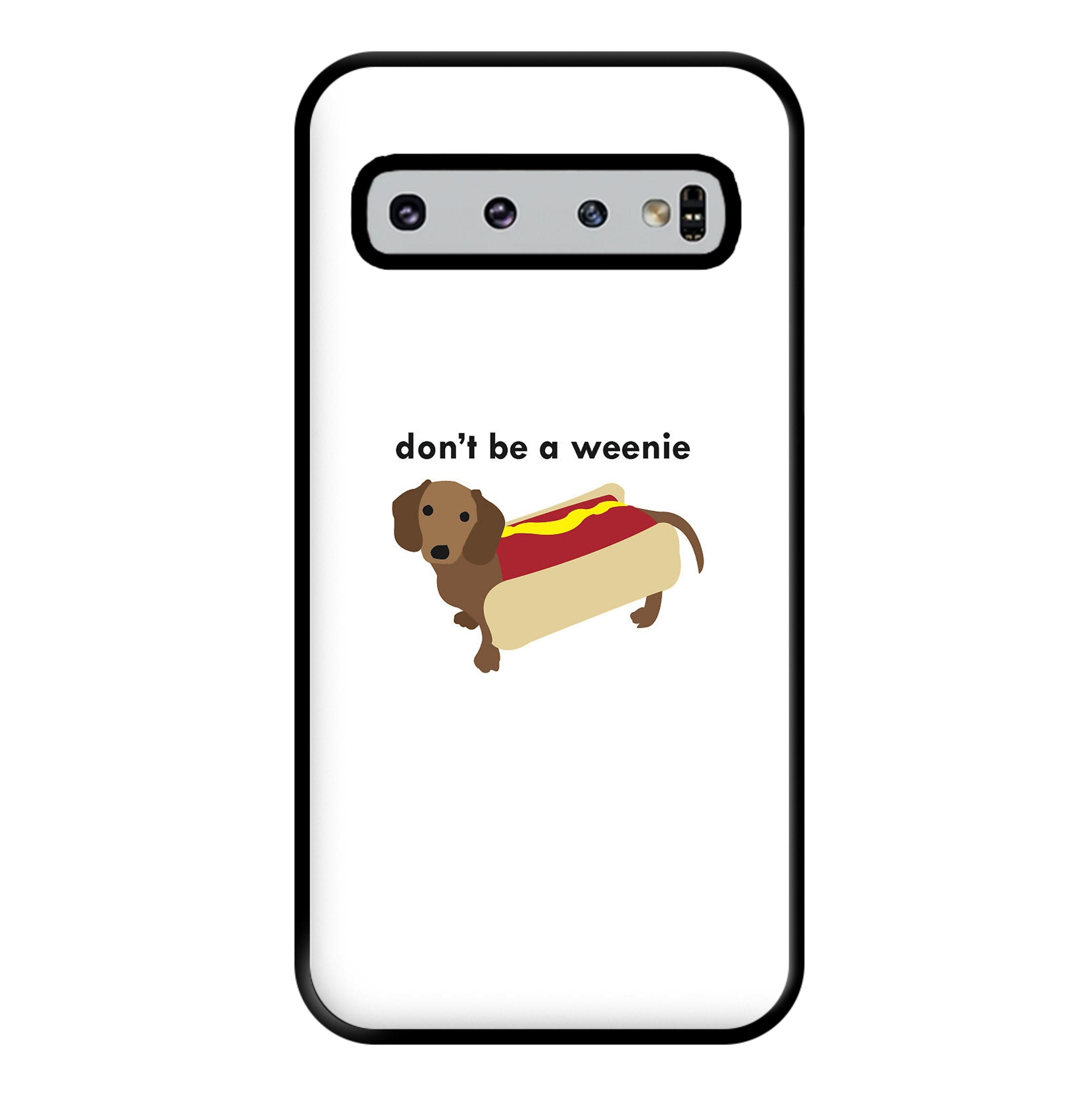 Don't Be A Weenie - Dachshund Phone Case