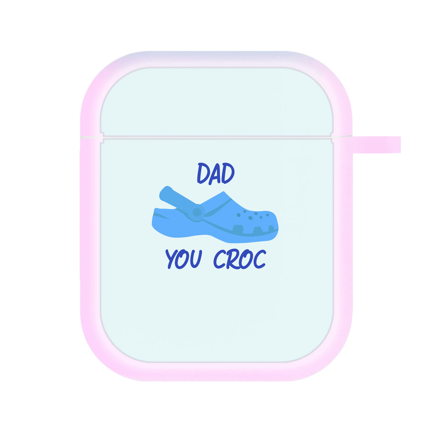 You Croc - Fathers Day AirPods Case