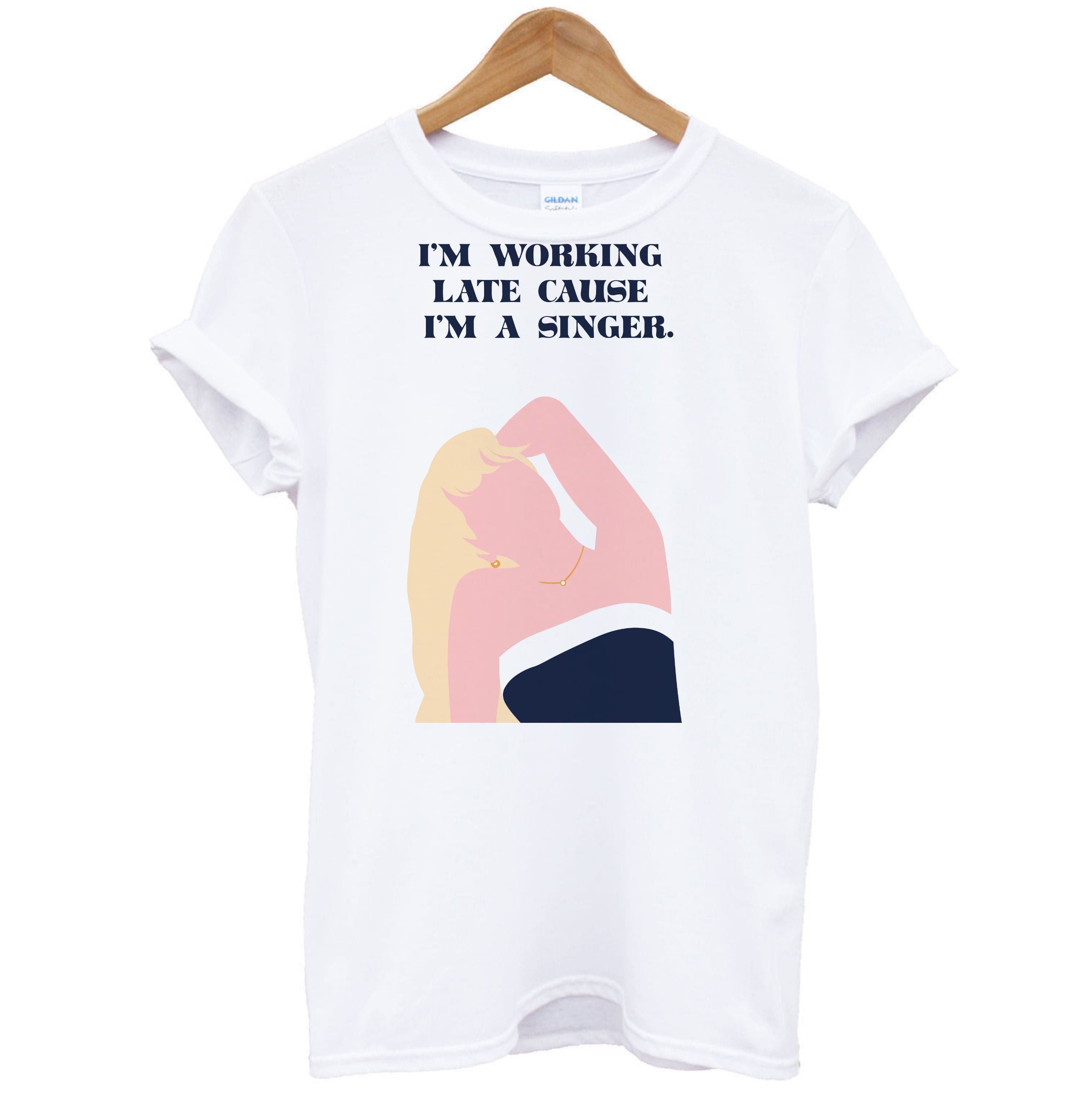 I'm Working Late Cause I'm A Singer T-Shirt