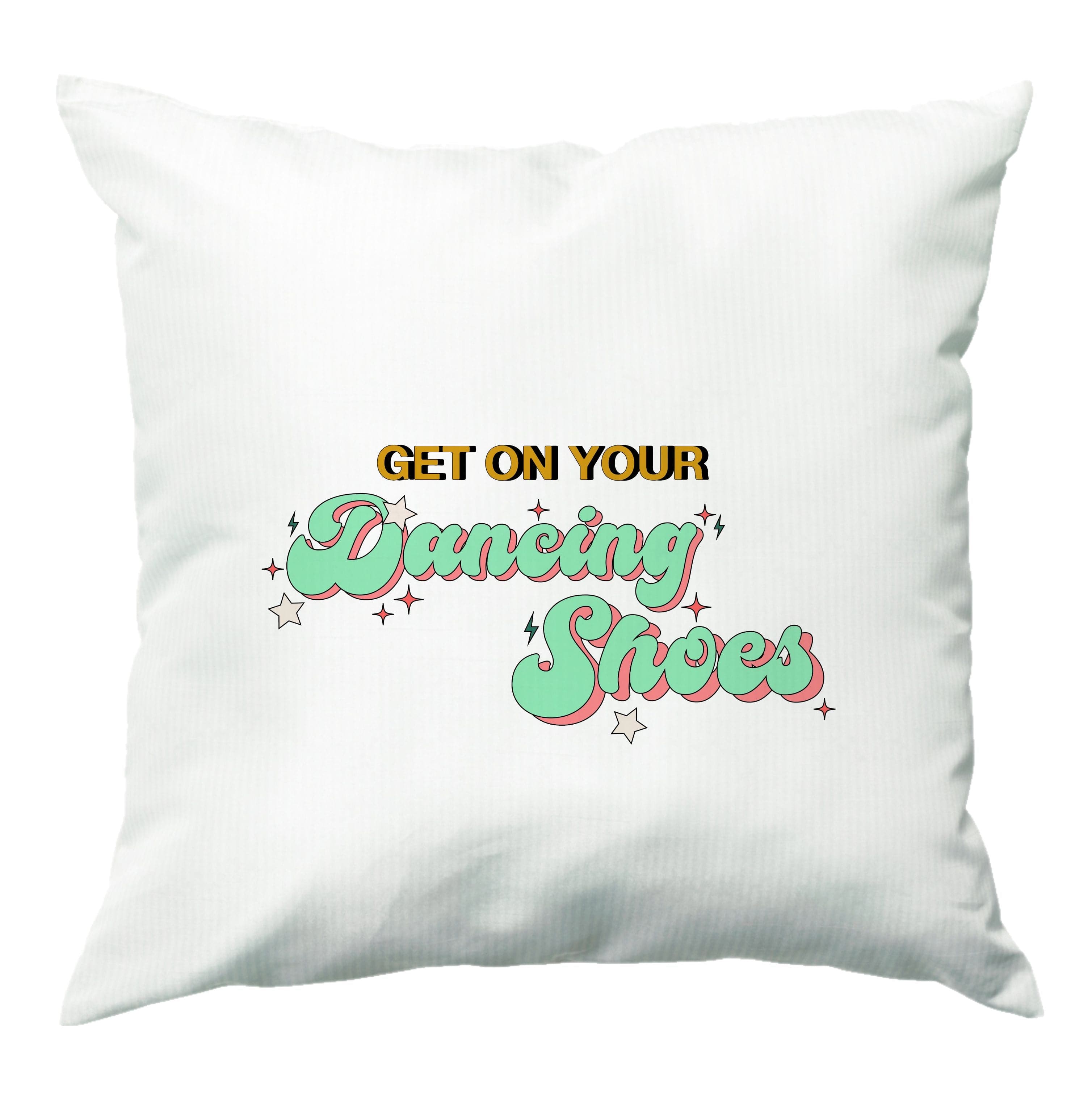 Get On Your Dancing Shoes Cushion