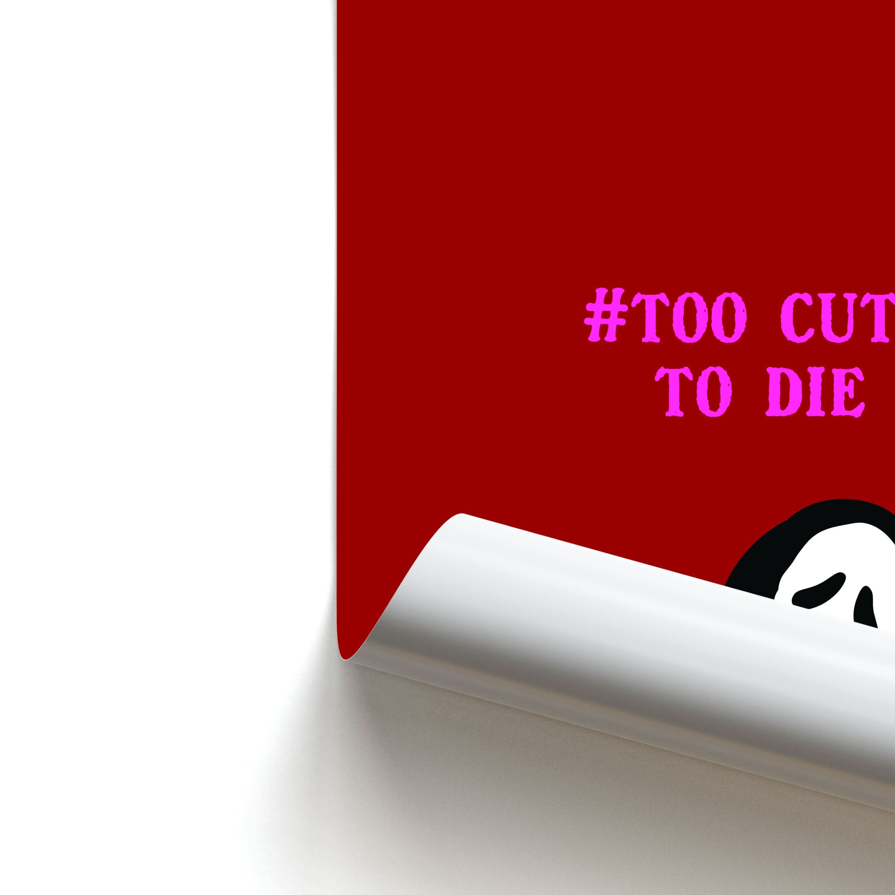 Too Cute To Die Poster