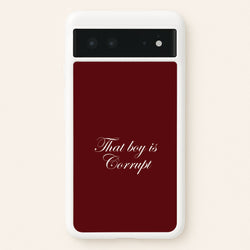 That Boy Is Corrupt Google Pixel 6 Case