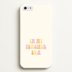 In My Teacher Era iPhone 5 / 5s / SE 2016 Case