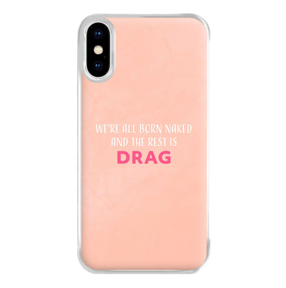 We're All Born Naked And The Rest Is Drag - Drag Queen Phone Case