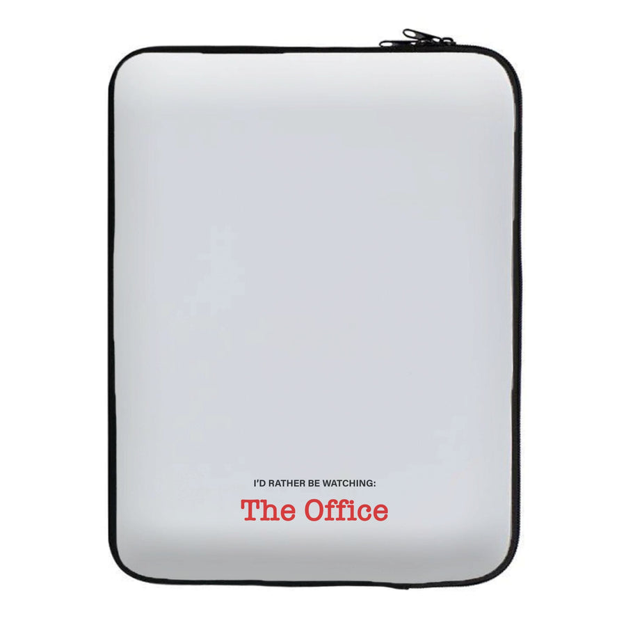 I'd Rather Be Watching The Office - The Office Laptop Sleeve