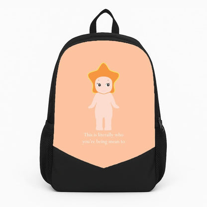 This Is Literally Who You're Being Mean To Backpack