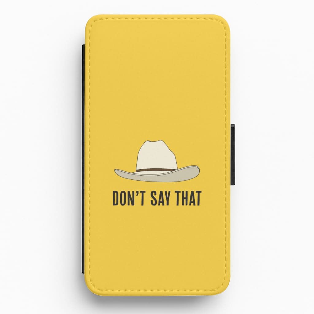 Don't Say That Flip / Wallet Phone Case