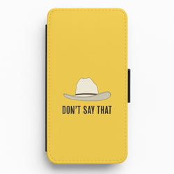 Don't Say That Flip / Wallet Phone Case