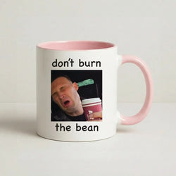 Don't Burn The Bean Pink Tea Mug