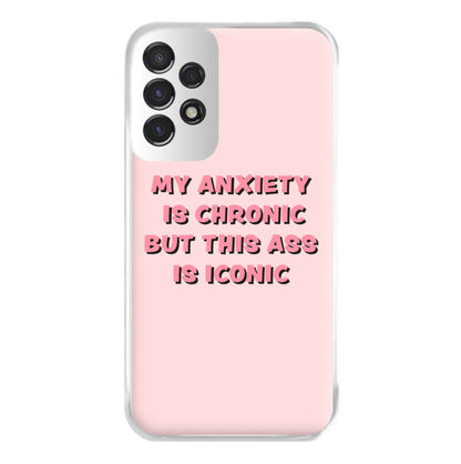 My Anxiety Is Chronic But This Ass Is Iconic Phone Case