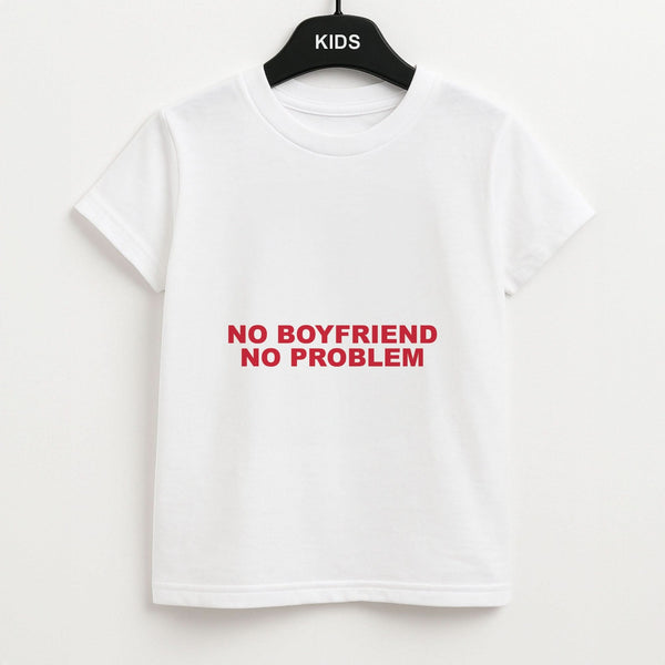 No Boyfriend No Problem Kids Unisex T-Shirt
