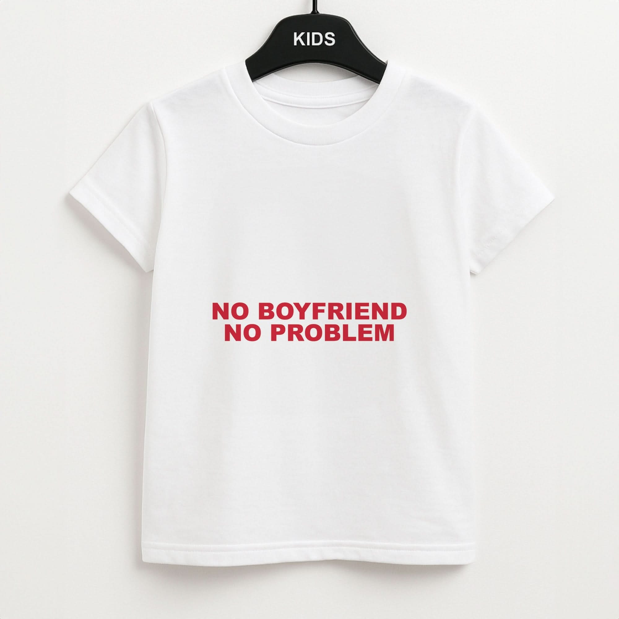 No Boyfriend No Problem Kids T-Shirt