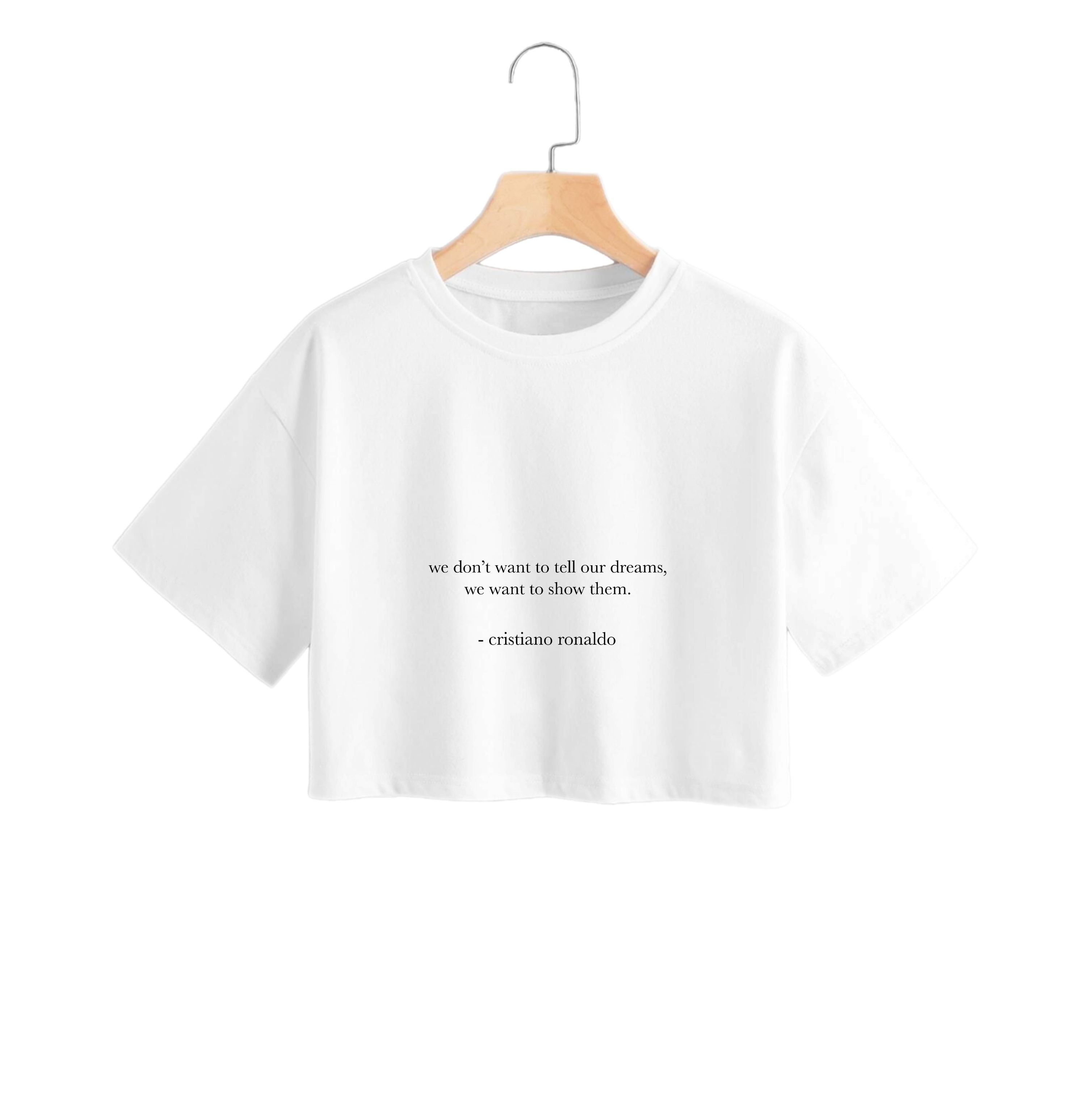 We Don't Want To Tell Our Dreams - Ronaldo Crop Top