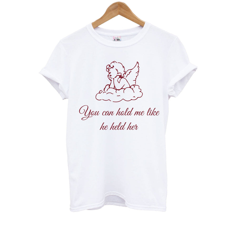 You Can Hold Me Like He Held Her - Festival Kids T-Shirt