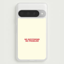 No Boyfriend No Problem Google Pixel 10 Pro XL Case