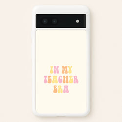 In My Teacher Era Google Pixel 6a Case
