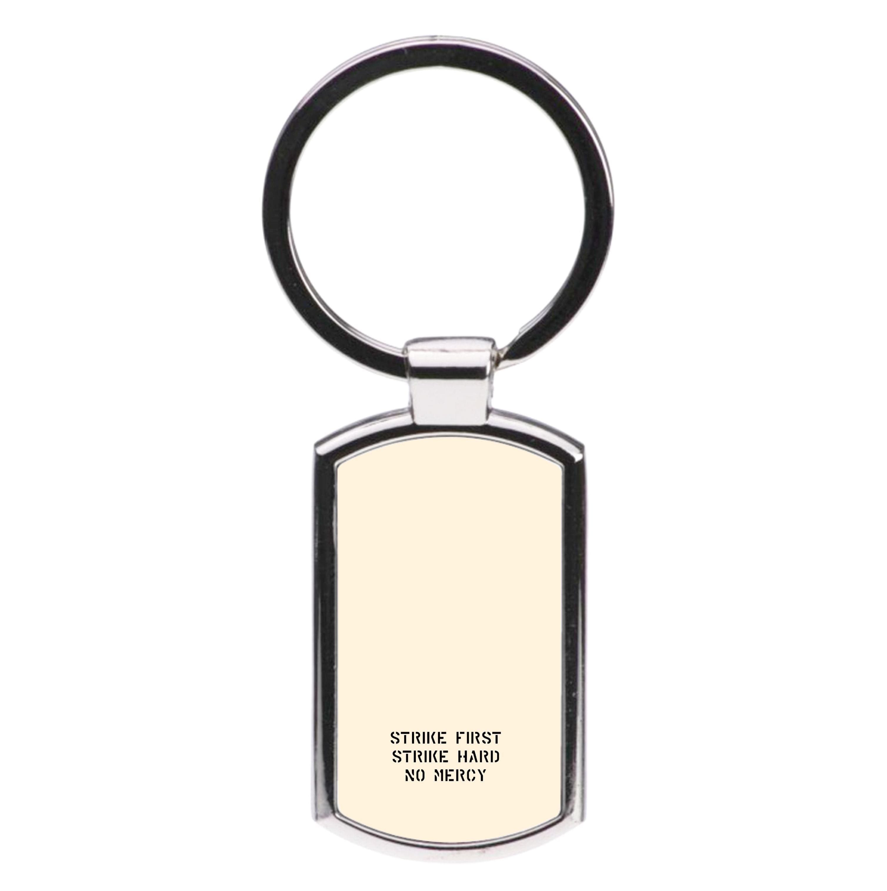 Strike First Strike Hard No Mercy Luxury Keyring