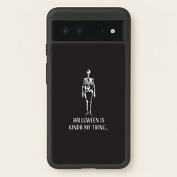 Halloween Is Kinda My Thing.. Google Pixel 6 Case