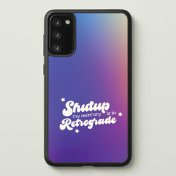 Shutup My Mercury Is In Retrograde Galaxy S20 Case