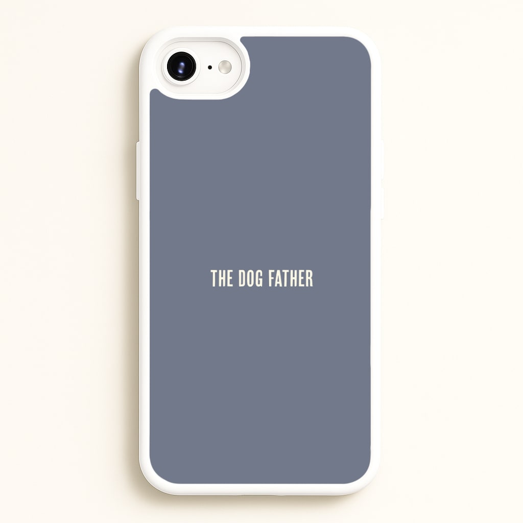 The Dog Father iPhone 6 / 7 / 8 / SE Case