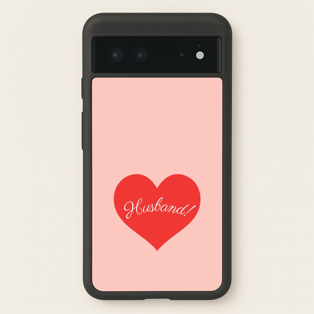 Husband! Google Pixel 6 Case