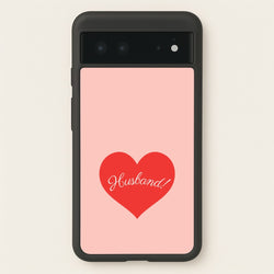 Husband! Google Pixel 6 Case