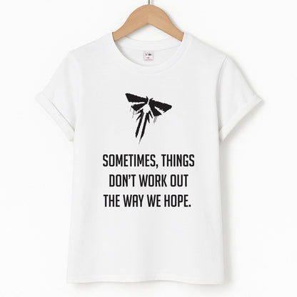 Sometime's Things Don't Work Out The Way We Hope Unisex T-Shirt