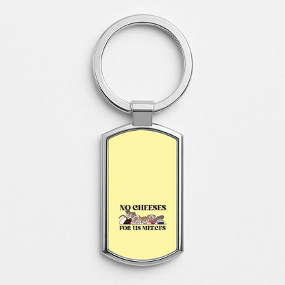 No Cheeses For Us Meeces II Silver Metal Keyring