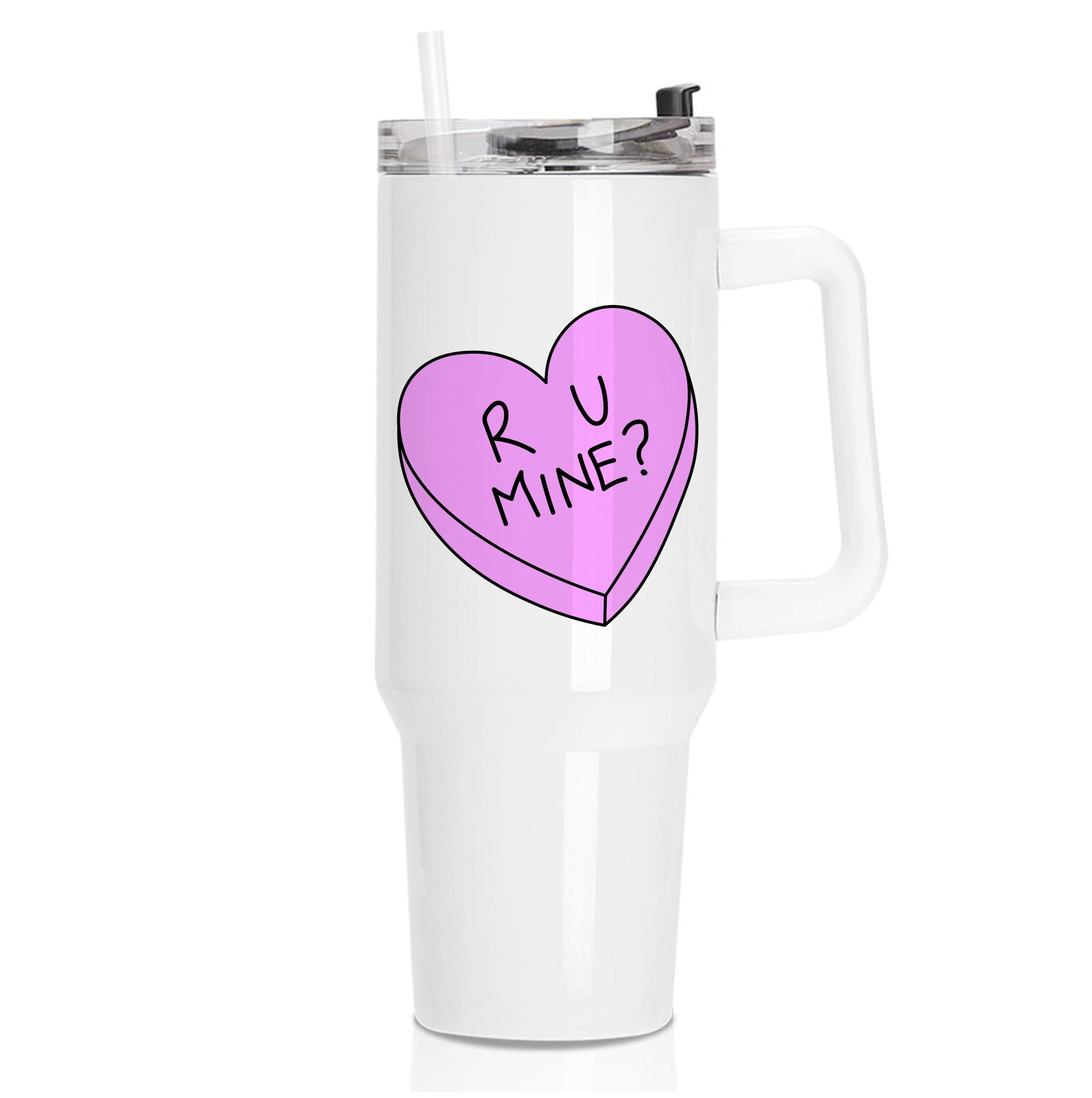 Love R U Mine? Tumbler