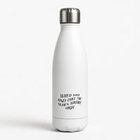 Call Me When You're High  Water Bottle