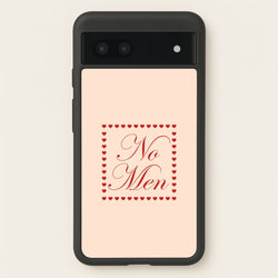 No Men Google Pixel 7a Case
