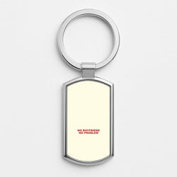 No Boyfriend No Problem Silver Metal Keyring