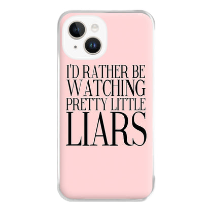 Rather Be Watching PLL... Phone Case