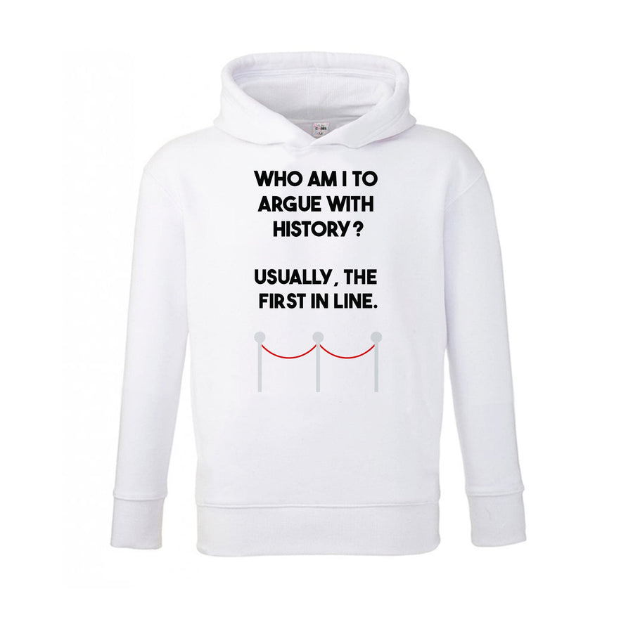 Who Am I To Argue With History? - Doctor Who Kids Hoodie