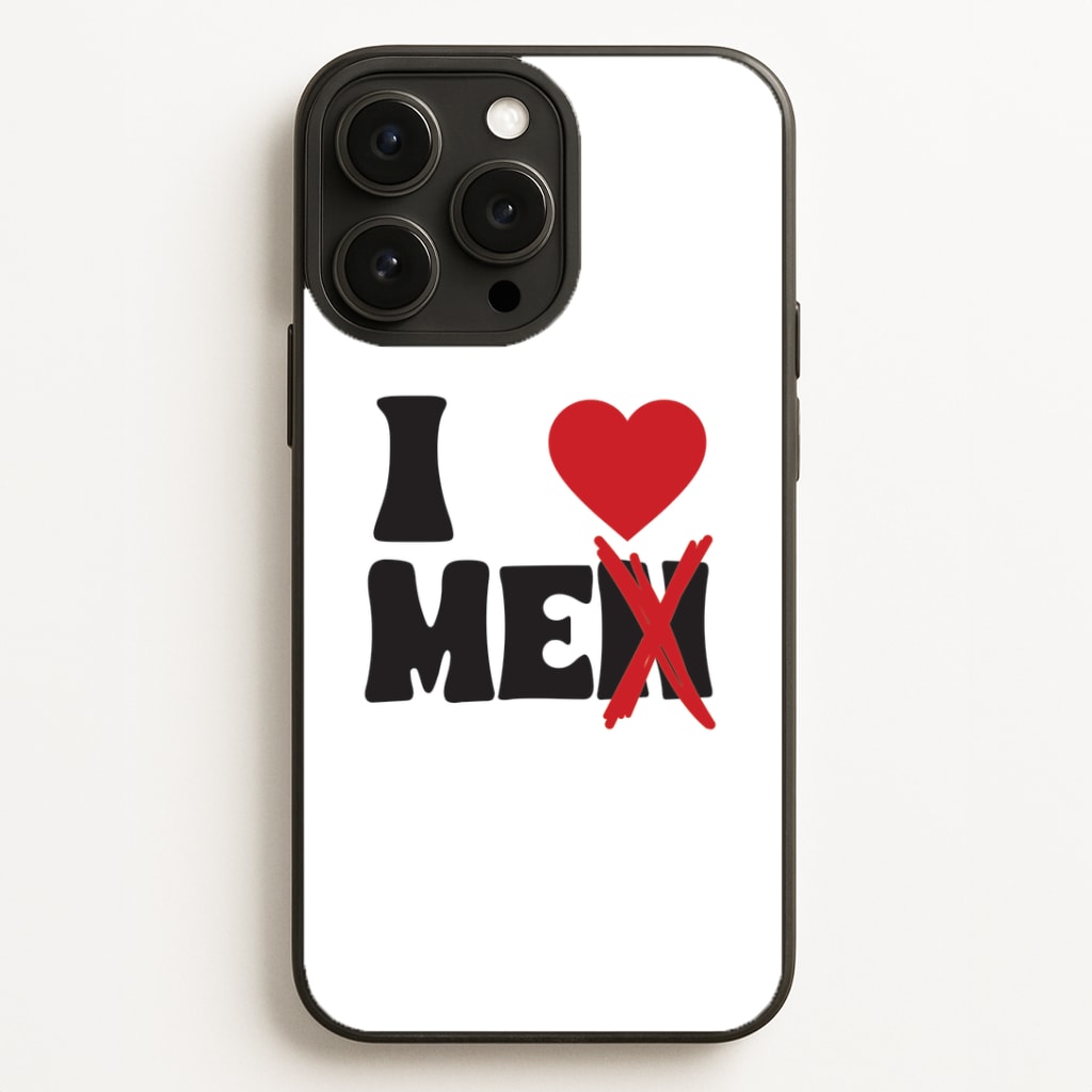 I Love Me - Funny Quotes Phone Case