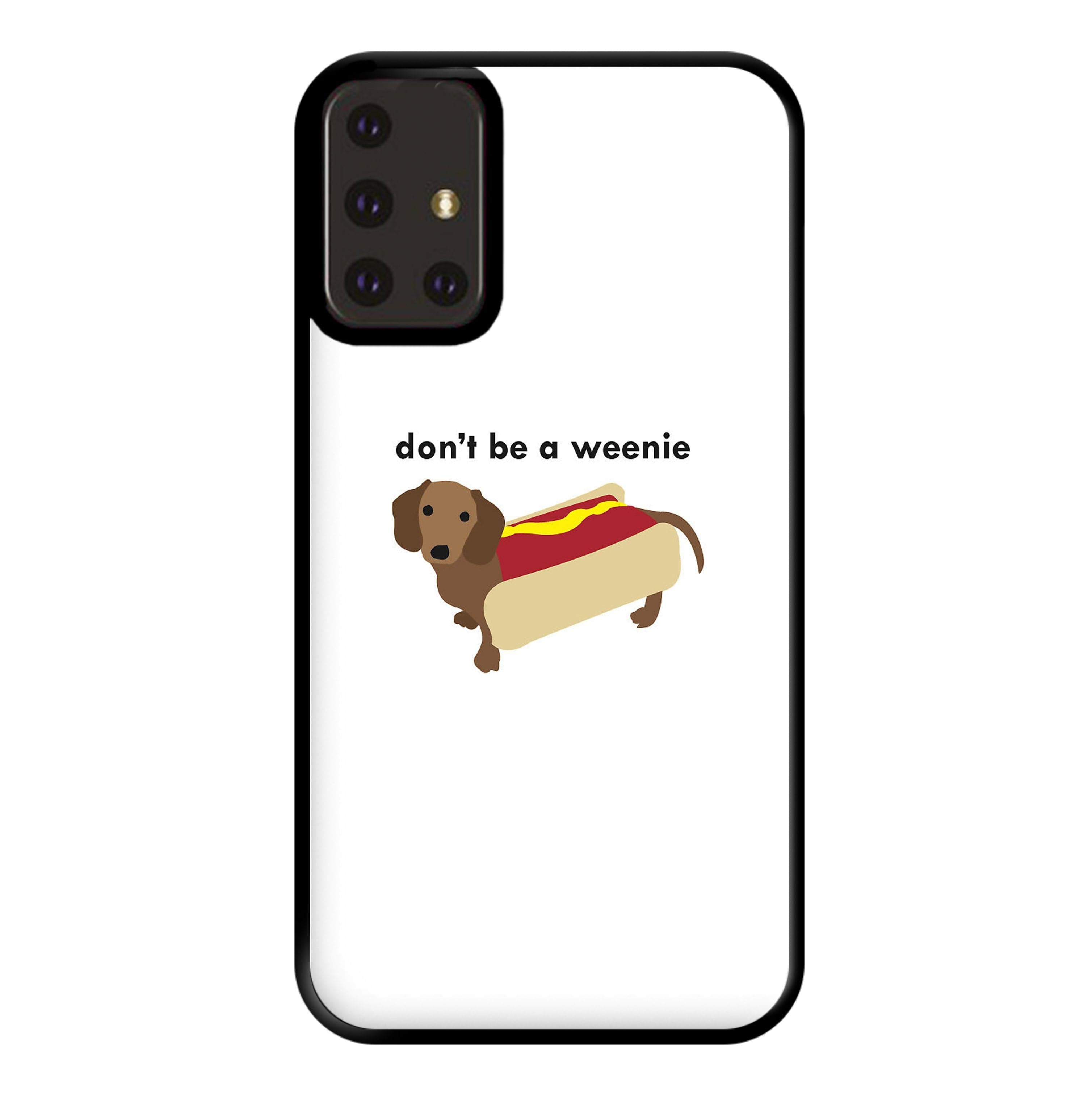 Don't Be A Weenie - Dachshund Phone Case