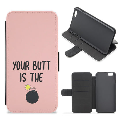 Your Butt Is The Bomb - B99 Flip / Wallet Phone Case