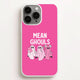 Mean GirlsPhone Cases