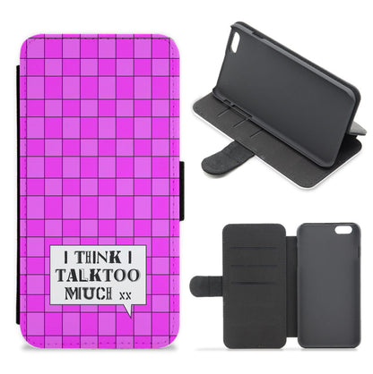 I Think I Talk Too Much - Festival Flip / Wallet Phone Case